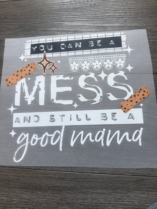 You can be a mess and still be a good mama
